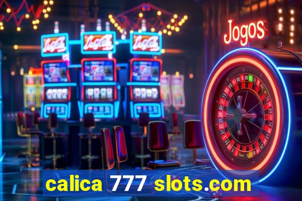 calica 777 slots.com